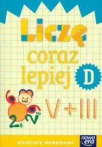 Szkoła na miarę. Liczę coraz lepiej. Zeszyt D Szkoła na miarę. Liczę coraz lepiej. Zeszyt D