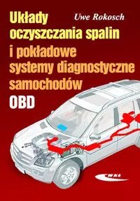 Układy oczyszczania spalin i pokładowe systemy diagnostyczne samochodów Układy oczyszczania spalin i pokładowe systemy diagnostyczne samochodów