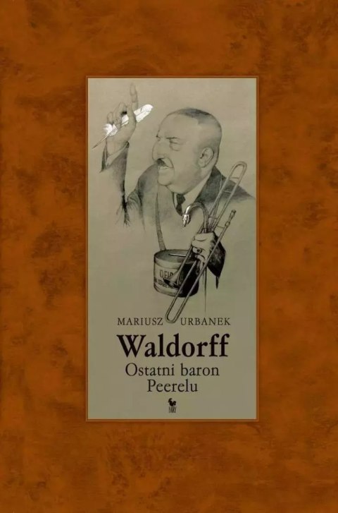 Waldorff. Ostatni baron PRL-u wyd. 2024 Waldorff. Ostatni baron PRL-u wyd. 2024