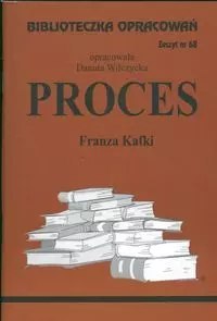 Biblioteczka Opracowań. „Proces" Franza Kafki Biblioteczka Opracowań. „Proces" Franza Kafki