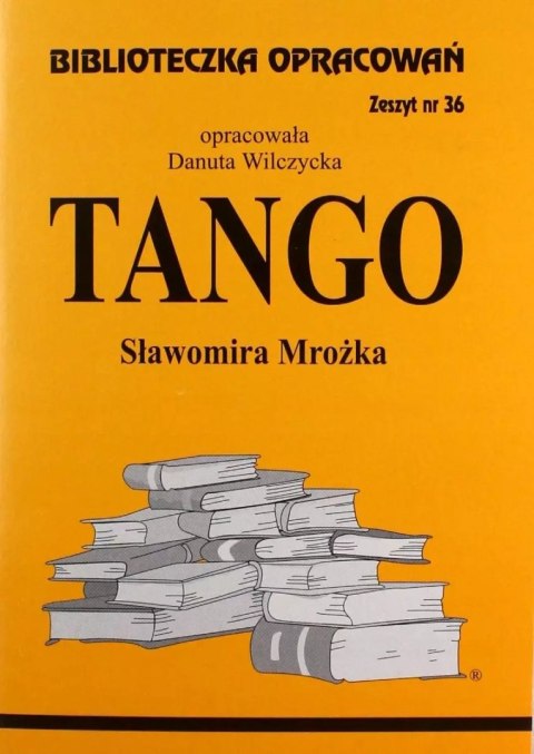 Biblioteczka Opracowań. „Tango" Sławomira Mrożka Biblioteczka Opracowań. „Tango" Sławomira Mrożka