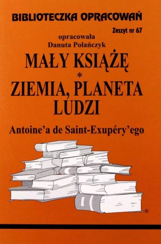 Biblioteczka opracowań. Mały Książę. Ziemia, planeta ludzi Antoine'a de Saint-Exupery'ego