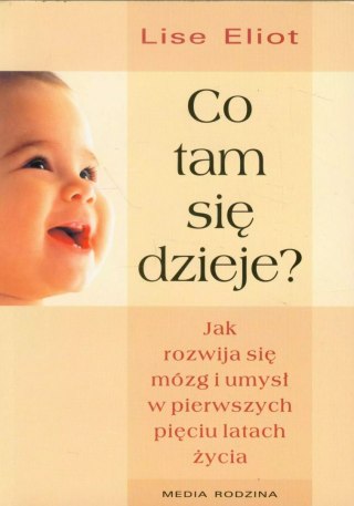 Co tam się dzieje? Jak rozwija się mózg i umysł w pierwszych pięciu latach życia