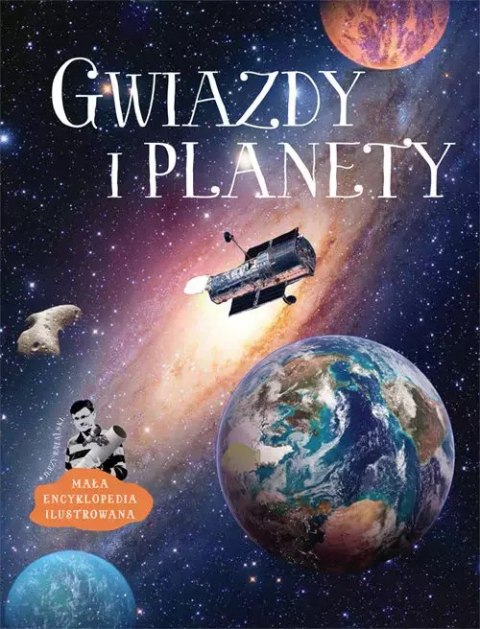 Gwiazdy i planety. Mała encyklopedia ilustrowana Gwiazdy i planety. Mała encyklopedia ilustrowana