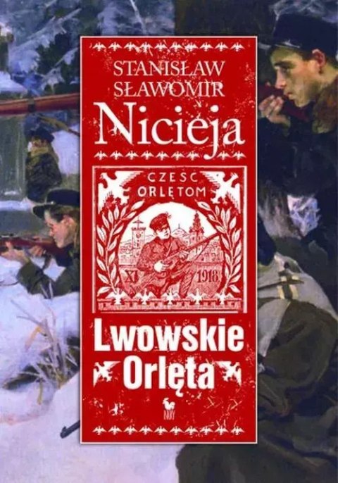 Lwowskie Orlęta. Czyn i legenda Lwowskie Orlęta. Czyn i legenda