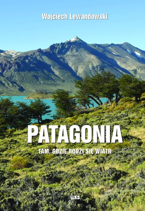 Patagonia - tam gdzie rodzi się wiatr Patagonia - tam gdzie rodzi się wiatr
