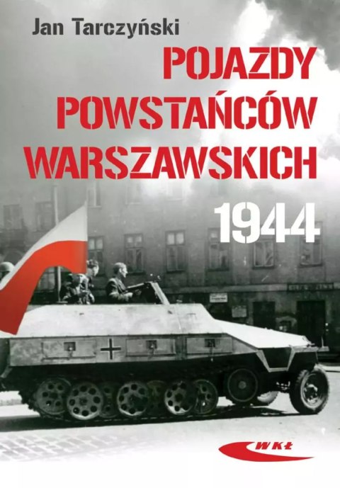 Pojazdy Powstańców Warszawskich 1944 Pojazdy Powstańców Warszawskich 1944