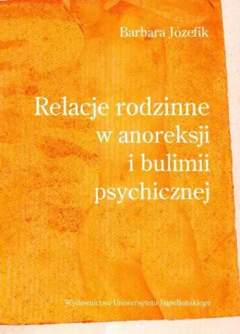 Relacje rodzinne w anoreksji i bulimii psychicznej Relacje rodzinne w anoreksji i bulimii psychicznej