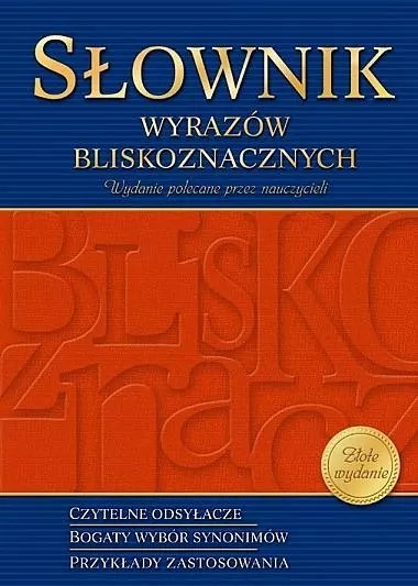 Słownik wyrazów bliskoznacznych Słownik wyrazów bliskoznacznych