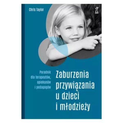 Zaburzenia przywiązania u dzieci i młodzieży. Poradnik dla terapeutów, opiekunów i pedagogów (wyd. 2023) Zaburzenia przywiązania u dzieci i młodzieży. Poradnik dla terapeutów, opiekunów i pedagogów (wyd. 2023)