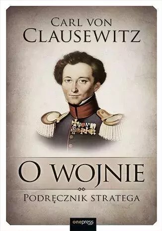 O wojnie. Podręcznik stratega O wojnie. Podręcznik stratega