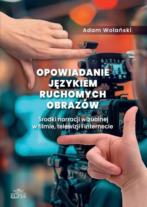 Opowiadanie językiem ruchomych obrazów Opowiadanie językiem ruchomych obrazów