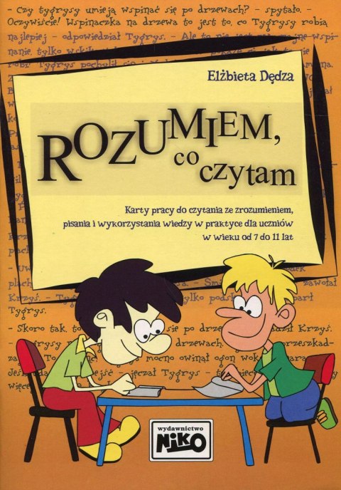 Rozumiem, co czytam. Karty pracy dla uczniów w wieku 7-11 lat Rozumiem, co czytam. Karty pracy dla uczniów w wieku 7-11 lat