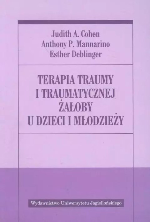 Terapia traumy i traumatycznej żałoby u dzieci i młodzieży Terapia traumy i traumatycznej żałoby u dzieci i młodzieży
