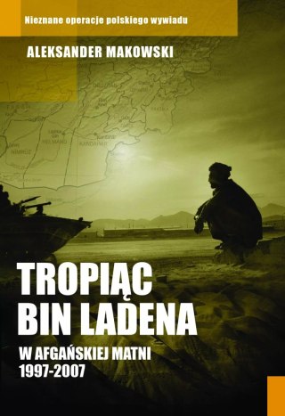 Tropiąc Bin Ladena. W afgańskiej matni 1997-2007