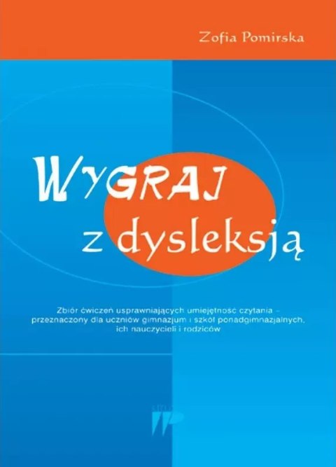 Wygraj z dysleksją. Zbiór ćwiczeń usprawniających umiejętność czytania Wygraj z dysleksją. Zbiór ćwiczeń usprawniających umiejętność czytania