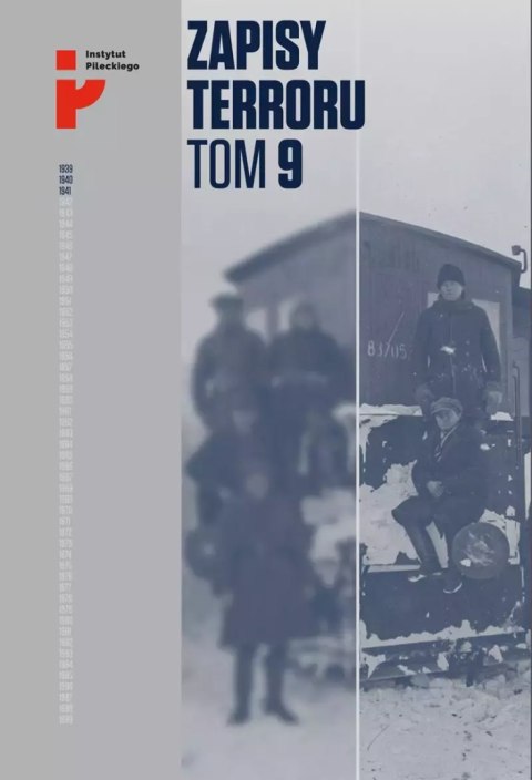 Zapisy Terroru. Tom 9. Represje sowieckie na Kresach 1939-1941 Zapisy Terroru. Tom 9. Represje sowieckie na Kresach 1939-1941