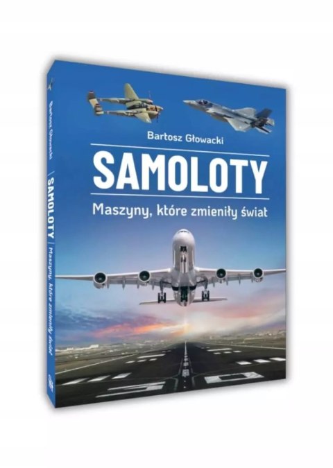 Samoloty. Maszyny, które zmieniły świat Samoloty. Maszyny, które zmieniły świat