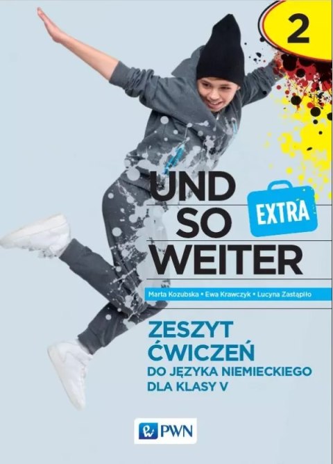 Und so weiter. Extra 2. Język niemiecki. Klasa 5. Zeszyt ćwiczeń Und so weiter. Extra 2. Język niemiecki. Klasa 5. Zeszyt ćwiczeń