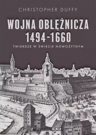 Wojna oblężnicza 1494-1660. Twierdze świata nowożytnego