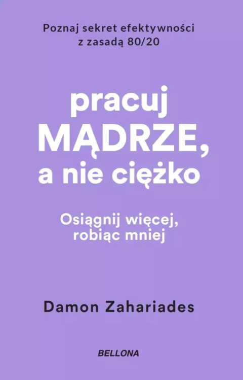 Pracuj mądrze, a nie ciężko Pracuj mądrze, a nie ciężko