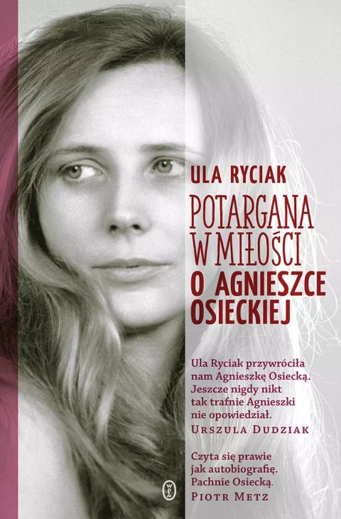 Potargana w miłości. O Agnieszce Osieckiej. Wydawnictwo Literackie Potargana w miłości. O Agnieszce Osieckiej. Wydawnictwo Literackie