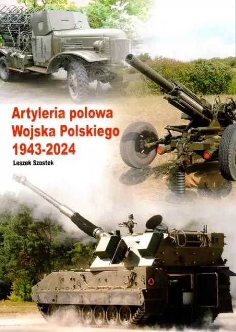 Artyleria polowa wojska polskiego 1943-2024 Artyleria polowa wojska polskiego 1943-2024