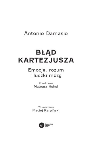 Błąd Kartezjusza. Emocje, rozum i ludzki mózg