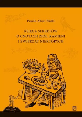 Księga sekretów o cnotach ziół, kamieni i źwierząt niektórych