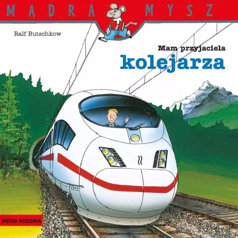 Mądra Mysz. Mam przyjaciela kolejarza Mądra Mysz. Mam przyjaciela kolejarza
