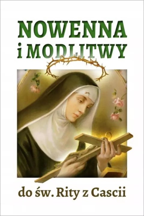 Nowenna i modlitwy do św. Rity z Cascii Nowenna i modlitwy do św. Rity z Cascii