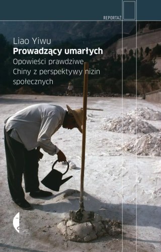 Prowadzący umarłych. Opowieści prawdziwe. Chiny z perspektywy nizin społecznych, wydanie II