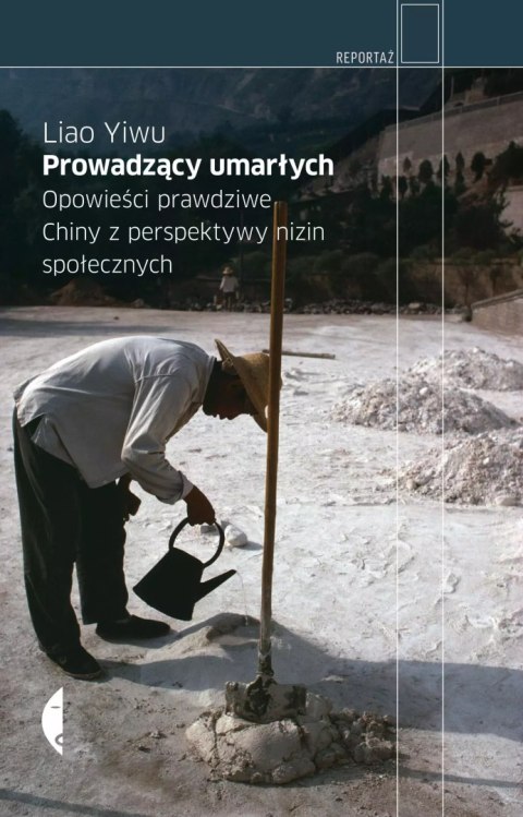 Prowadzący umarłych. Opowieści prawdziwe. Chiny z perspektywy nizin społecznych, wydanie II Prowadzący umarłych. Opowieści prawdziwe. Chiny z perspektywy nizin społecznych, wydanie II