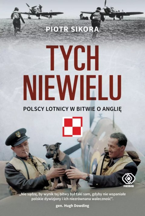Tych niewielu. Polscy lotnicy w bitwie o Anglię Tych niewielu. Polscy lotnicy w bitwie o Anglię