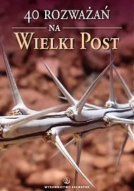 40 rozważań na Wielki Post 40 rozważań na Wielki Post