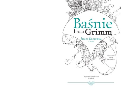 Baśnie braci Grimm. Śpiąca Królewna i inne Baśnie braci Grimm. Śpiąca Królewna i inne