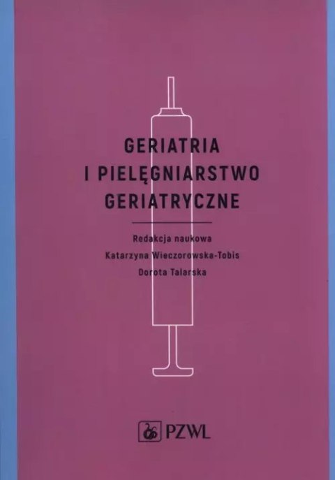 Geriatria i pielęgniarstwo geriatryczne Geriatria i pielęgniarstwo geriatryczne