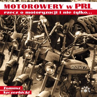 Motorowery w PRL. Rzecz o motoryzacji i nie tylko...