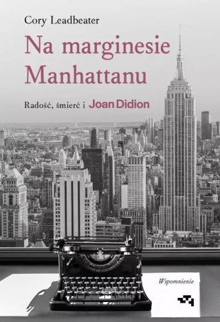Na marginesie Manhattanu. Radość, śmierć i Joan Didion - wspomnienie