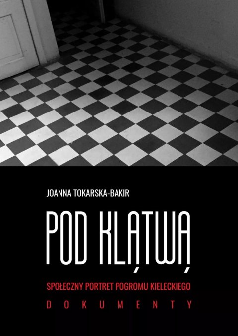 Pod klątwą. Społeczny portet pogromu kieleckiego. Tom 2 Pod klątwą. Społeczny portet pogromu kieleckiego. Tom 2