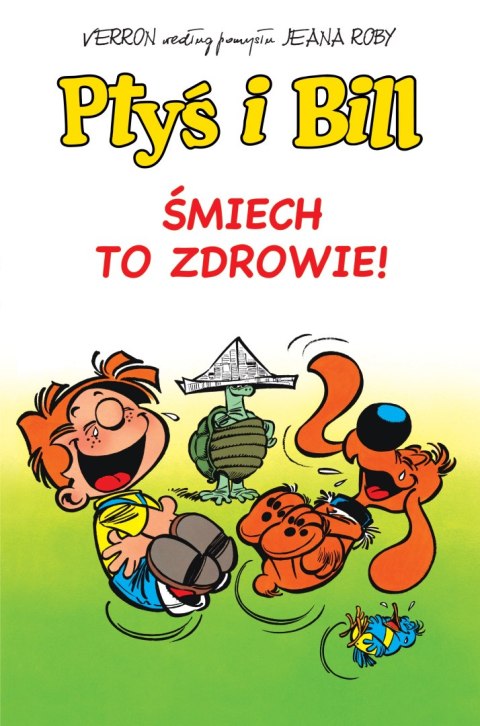 Ptyś i Bill. Tom 2. Śmiech to zdrowie Ptyś i Bill. Tom 2. Śmiech to zdrowie
