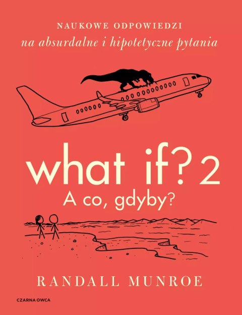 What If? 2. A co gdyby? Naukowe odpowiedzi na absurdalne i hipotetyczne pytania