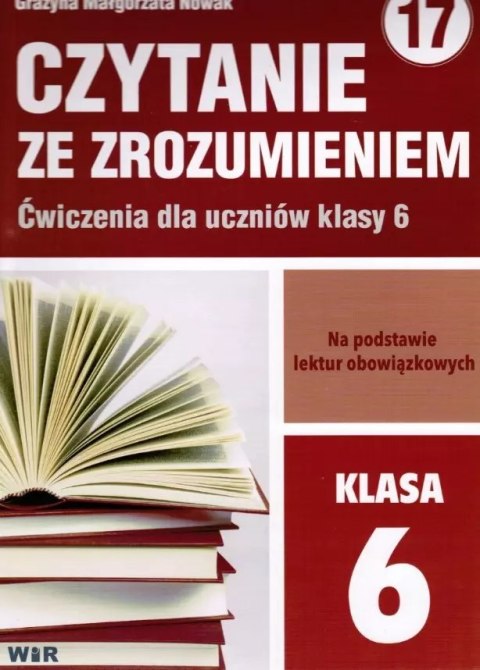 Czytanie ze zrozumieniem. Ćwiczenia dla uczniów klasy 6. Na podstawie lektur obowiązkowych Czytanie ze zrozumieniem. Ćwiczenia dla uczniów klasy 6. Na podstawie lektur obowiązkowych