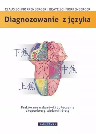 Diagnozowanie z języka. Praktyczne wskazówki do leczenia akupunkturą, ziołami i dietą