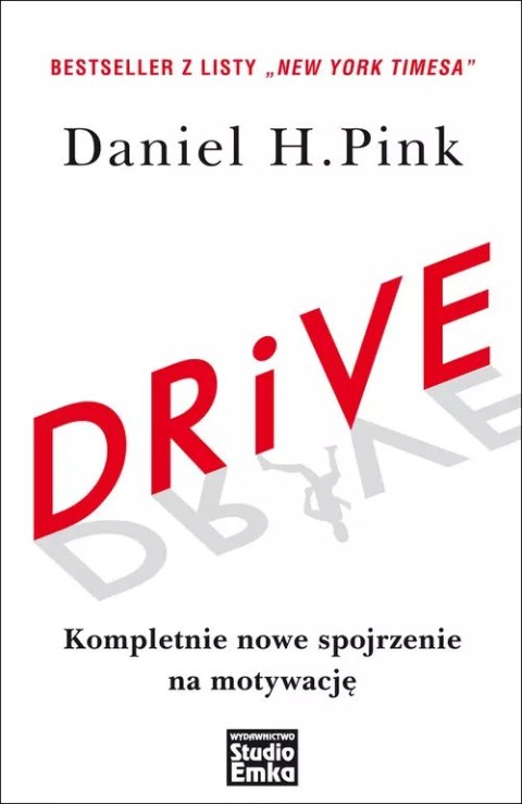 Drive. Kompletnie nowe spojrzenie na motywację Drive. Kompletnie nowe spojrzenie na motywację