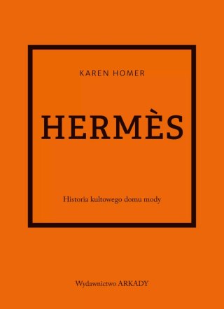 Hermes. Historia kultowego domu mody