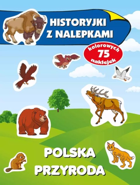 Historyjki z nalepkami. Polska przyroda Historyjki z nalepkami. Polska przyroda