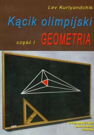 Kącik olimpijski. Olimpiada. Część 1. Geometria