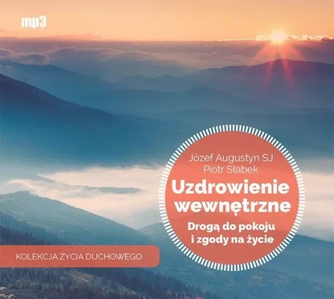 Kolekcja Życia Duchowego. Uzdrowienie wewnętrzne drogą do pokoju i zgody na życie. Audiobook Kolekcja Życia Duchowego. Uzdrowienie wewnętrzne drogą do pokoju i zgody na życie. Audiobook