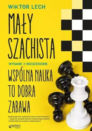 Mały szachista. Wspólna nauka to dobra zabawa, wydanie II rozszerzone